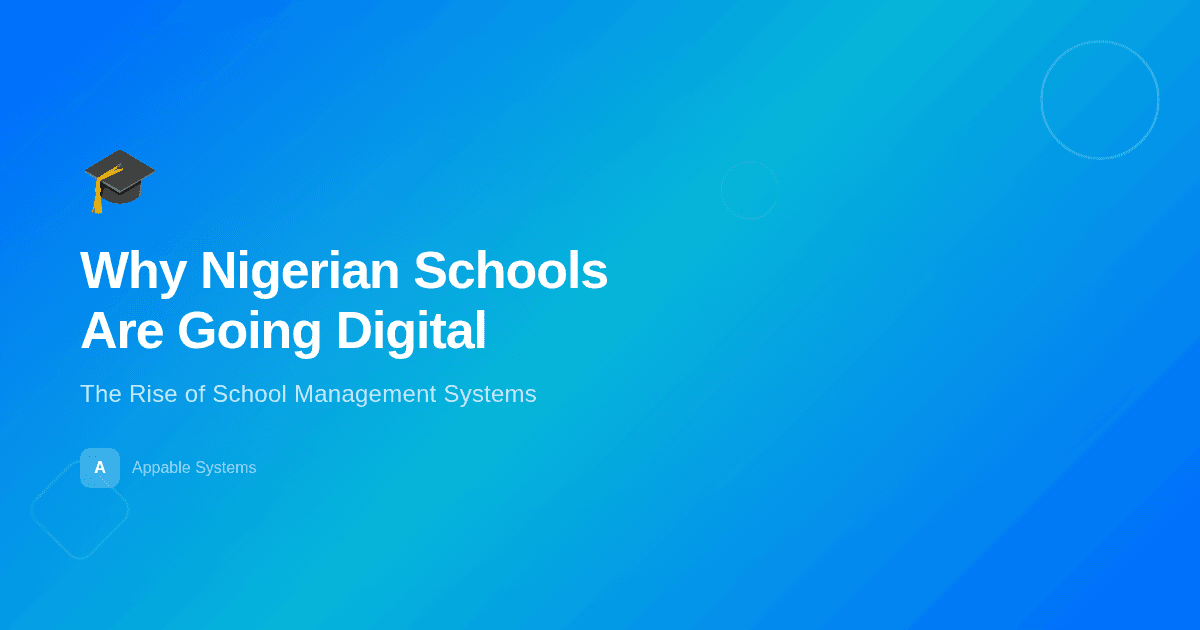 Why Nigerian Schools Are Going Digital: The Rise of School Management Systems